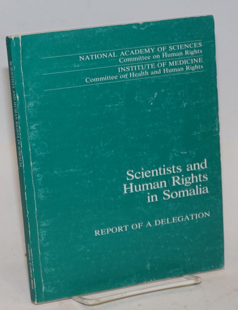 Cat.No: 226721 Scientists and Human Rights in Somalia; Report of a Delegation. Francisco J. Ayala, et alia, corporate sponsors National Academy of Sciences / Institute of Medicine.