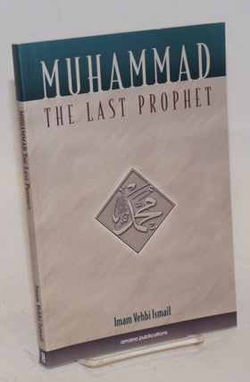 Cat.No: 226787 Muhammad, the Last Prophet. Imam Vehbi Ismail