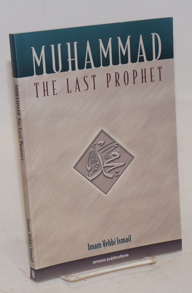 Cat.No: 226787 Muhammad, the Last Prophet. Imam Vehbi Ismail.