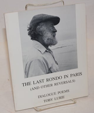 Cat.No: 226897 The Last Rondo in Paris (and other reversals); Dialogue Poems. Toby Lurie