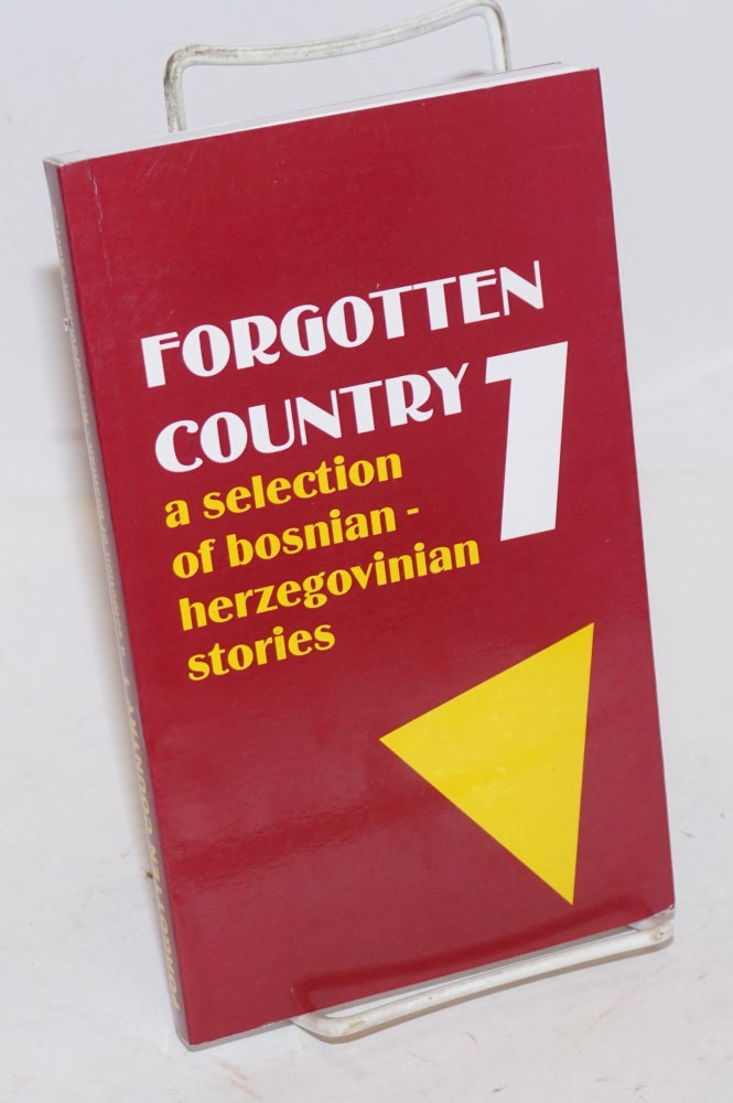Cat.No: 226939 Forgotten Country 1: a selection of Bosnian-Herzegovinian stories. Zlatko Topcic.