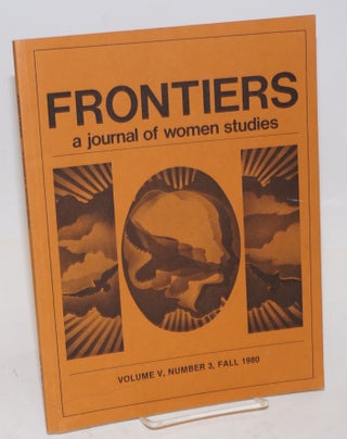 Cat.No: 227051 Frontiers: a journal of women studies: vol. 5, #3 (Fall 1980). Kathi...