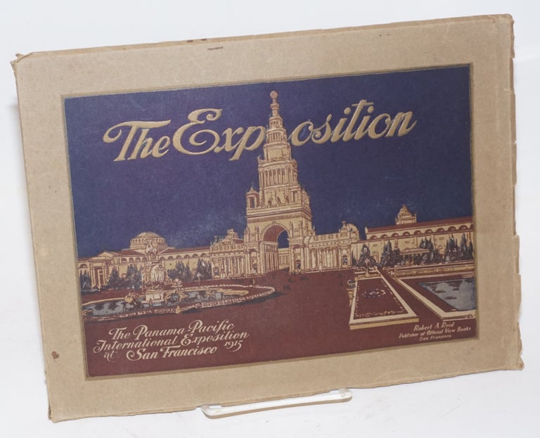 Cat.No: 227073 The Exposition; An Elegant Illustrated Souvenir View Book of the Panama-Pacific International Exposition at San Francisco. Official Publication. The Panama-Pacific International Exposition Company.