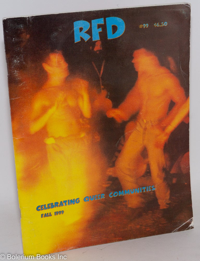 Cat.No: 227090 RFD: a country journal for gay men everywhere; #99 Fall, 1999 [vol. 26, #1] Celebrating queer communities. Short Mountain Collective, Lady Bartlett Buffy Aakaash, James Benedict.