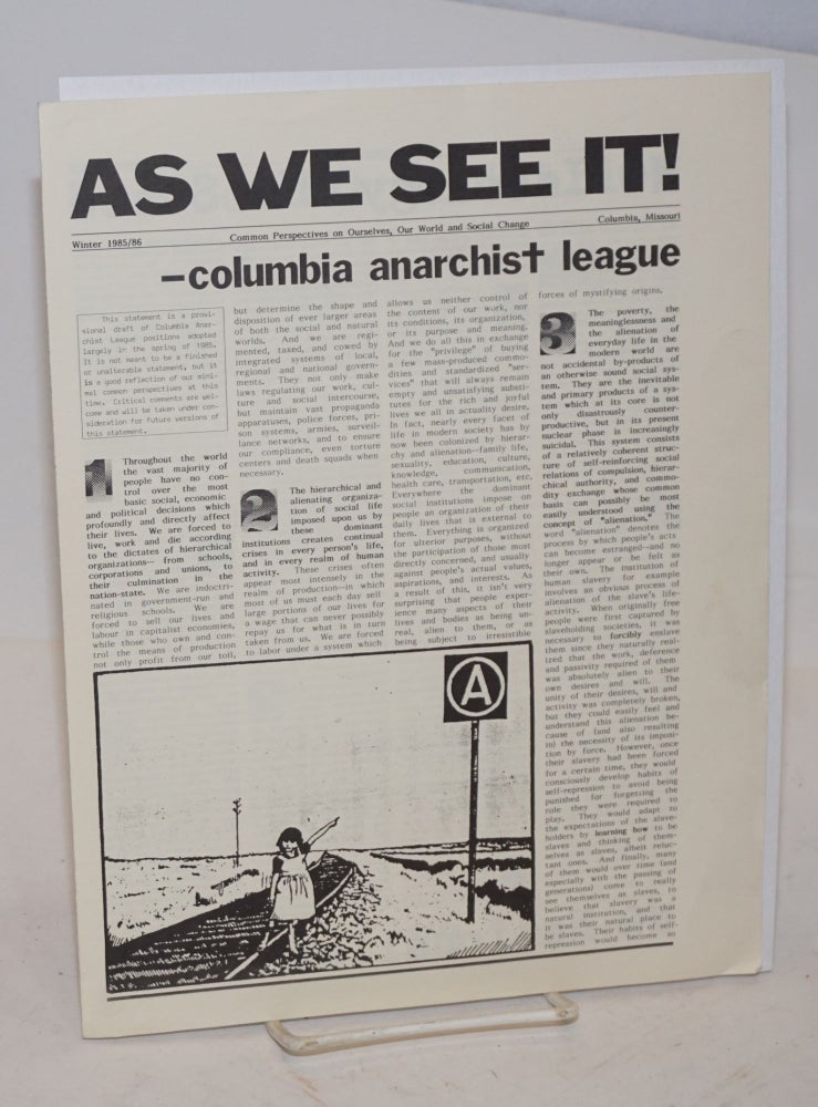Cat.No: 227179 As we see it! Common perspectives on ourselves, our world and social change. Winter 1985/86. Columbia Anarchist League.