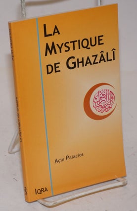 Cat.No: 227220 La Mystique de Ghazali. Revu par Abdallah As-Saber. Acin Palacios