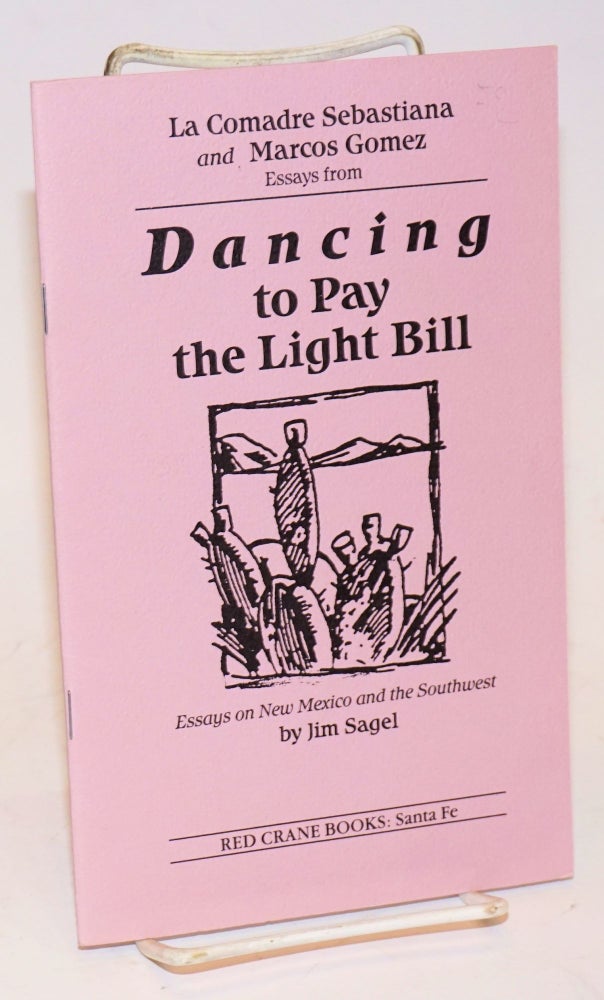Cat.No: 227273 La Comadre Sebastiana and Marcos Gomez: essays from Dancing to Pay the Light Bill; essays on New Mexico and the Southwest [promotional booklet]. Jim Sagel.