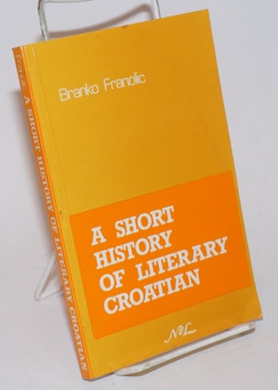 Cat.No: 227325 A Short History of Literary Croatian. Branko Franolic