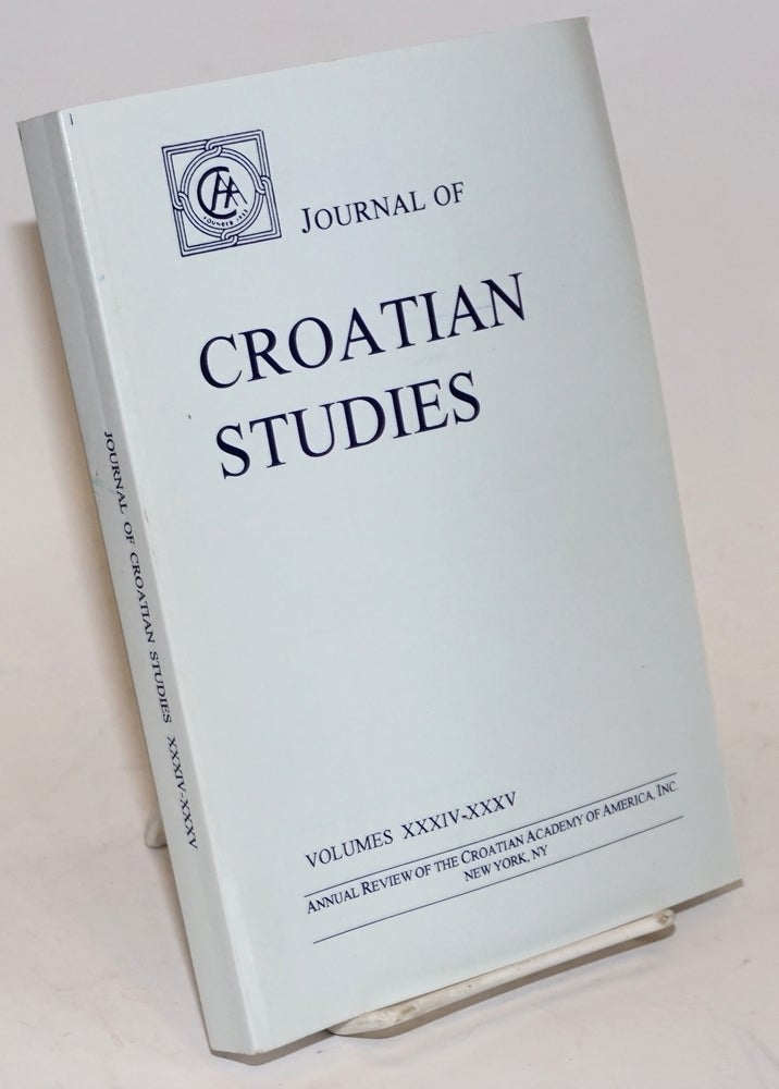 Cat.No: 227326 Journal of Croatian Studies. Annual Review of the Croatian Academy of America, Inc., New York. Volume XXXIV-XXXV 1993-1994. Karlo Mirth.