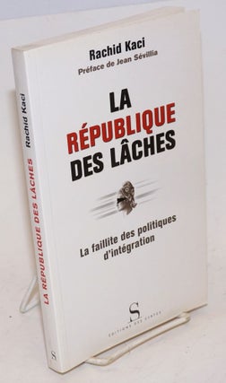 Cat.No: 227380 La Republique des Laches; La faillite des politiques d'integration. Rachid...
