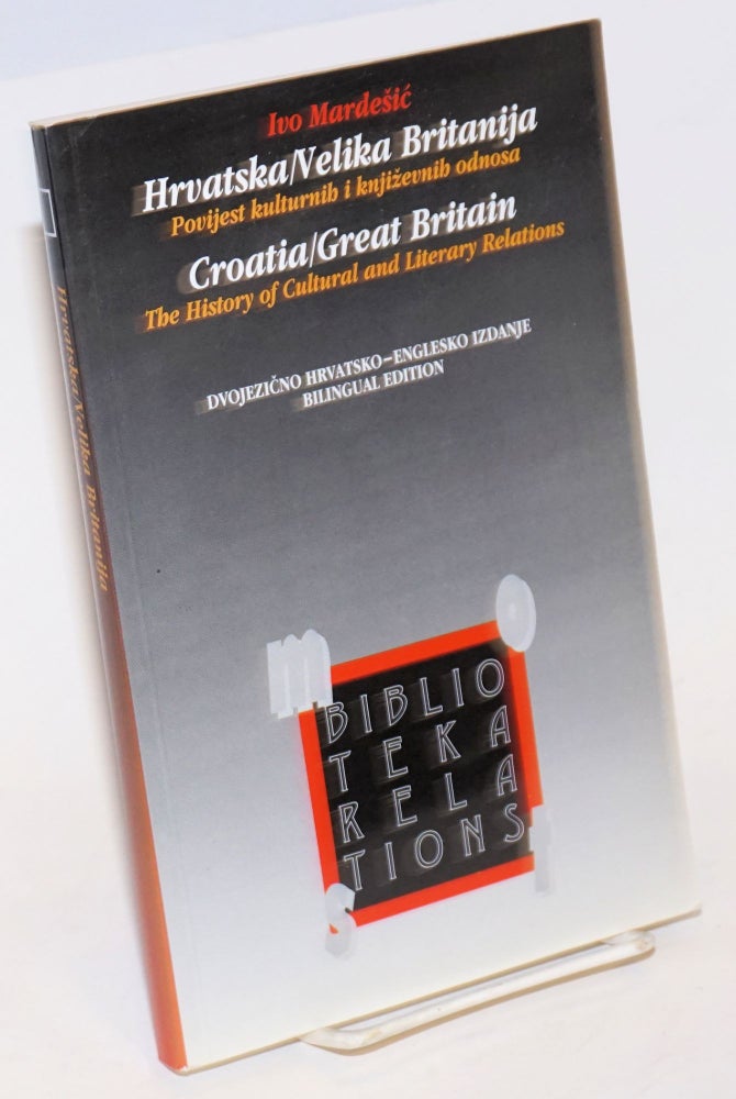 Cat.No: 227434 Croatia / Great Britain: The History Of Cultural And Literary Relations. Ivo Mardesic, Graham McMaster, transl.