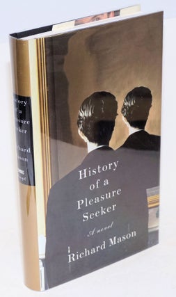 Cat.No: 227491 History of a Pleasure Seeker a novel. Richard Mason