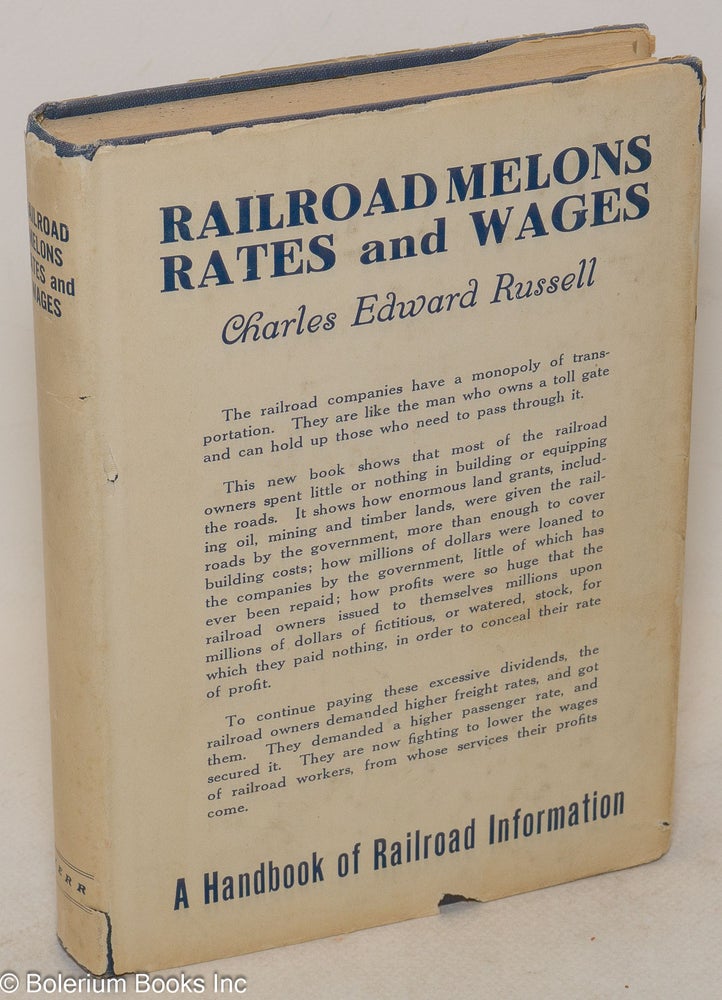Cat.No: 227508 Railroad melons, rates and wages. A handbook of railroad information. Charles Edward Russell.