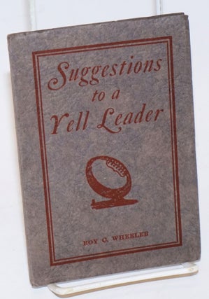 Cat.No: 227521 Suggestions to a Yell Leader. Second Edition, Copyright, October, 1926....