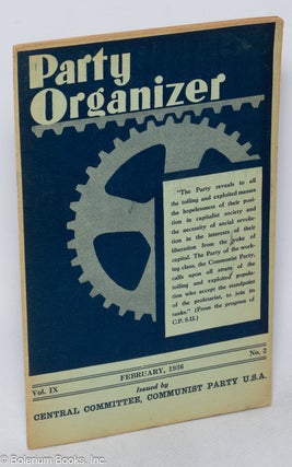 Cat.No: 227552 Party organizer, vol. 9, no. 2, February, 1936. Communist Party. Central...