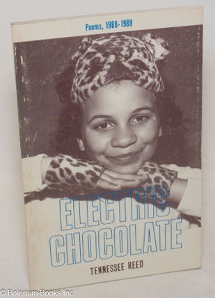 Cat.No: 22765 Electric chocolate; poems, 1988-1989. Tennessee Reed