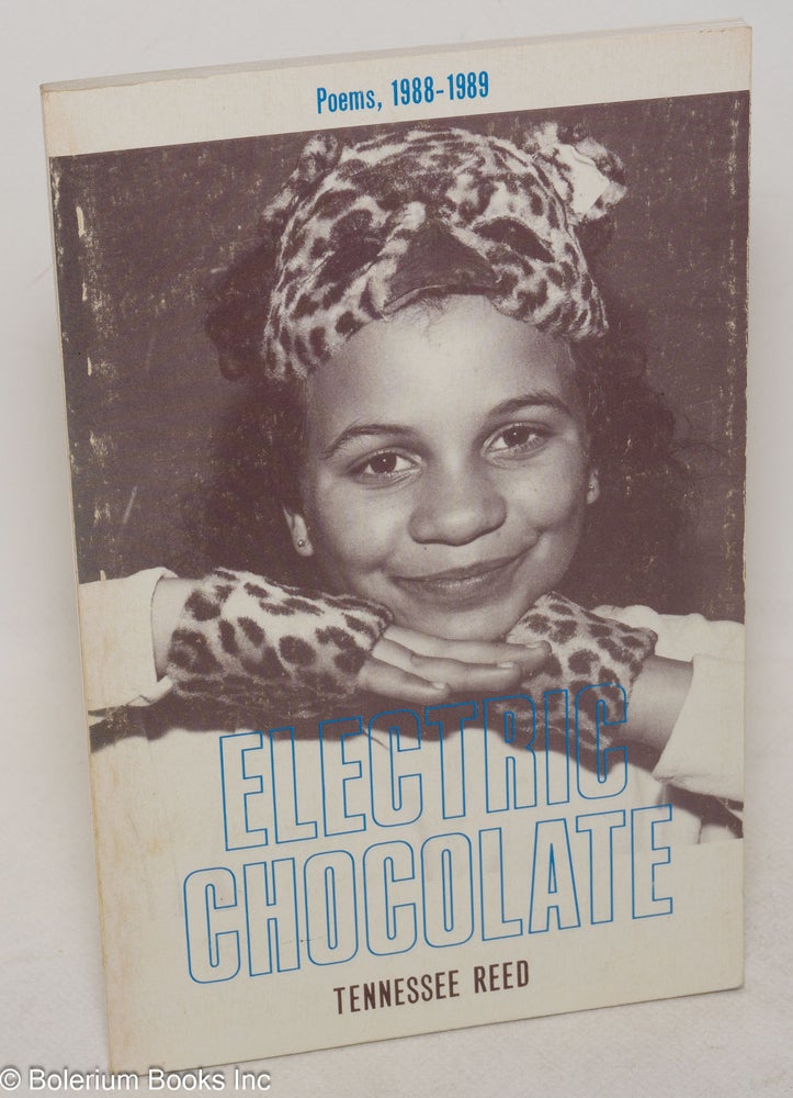 Cat.No: 22765 Electric chocolate; poems, 1988-1989. Tennessee Reed.