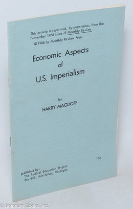 Cat.No: 227661 Economic aspects of U.S. imperialism. Harry Magdoff