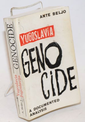 Cat.No: 227702 Yugoslavia Genocide: A Documented Analysis. Ante Beljo