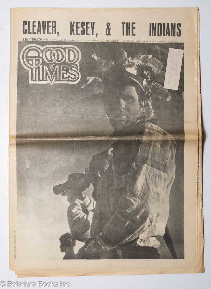 Cat.No: 227784 Good Times: vol. 3, #14, April 2, 1970: Cleaver, Kesey, & the Indians. Eldridge Cleaver Good Times Commune, Marc Arceneaux, Bobby Seale, Stephen Salaff, Lee Lockwood, Ken Kesey.