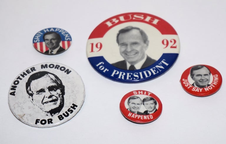 Cat.No: 227804 Five unduplicated metal lapel political buttons, one urging Bush upon us in '92 [with] four discouraging that prospect. pinback buttons, George Herbert Walker Bush for president.