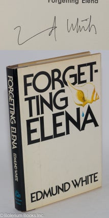 Cat.No: 227847 Forgetting Elena a novel [signed]. Edmund White