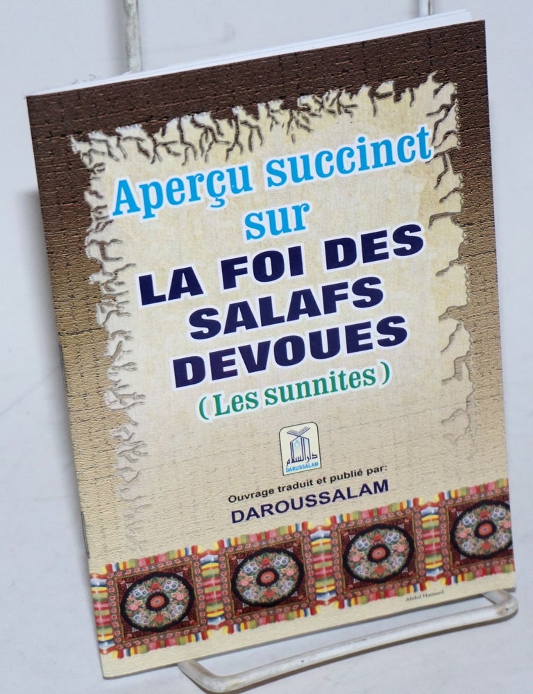 Cat.No: 227874 Apercu succinct sur la foi des salafs devoues (les sunnites). Ouvrage traduit et publie: Daroussalam. Revise par: Mohammed Al-Ameen Bin Ibrahim