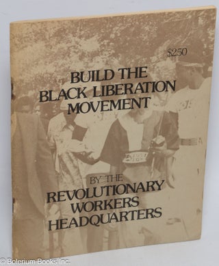 Cat.No: 227920 Build the black liberation movement. Revolutionary Workers Headquarters