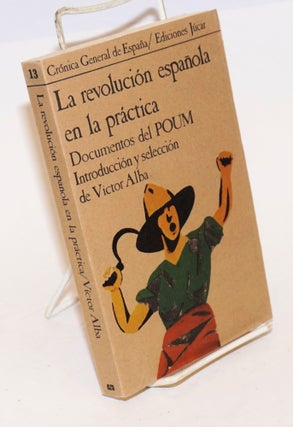 Cat.No: 227979 La revolución española en la práctica; Documentos del POUM....