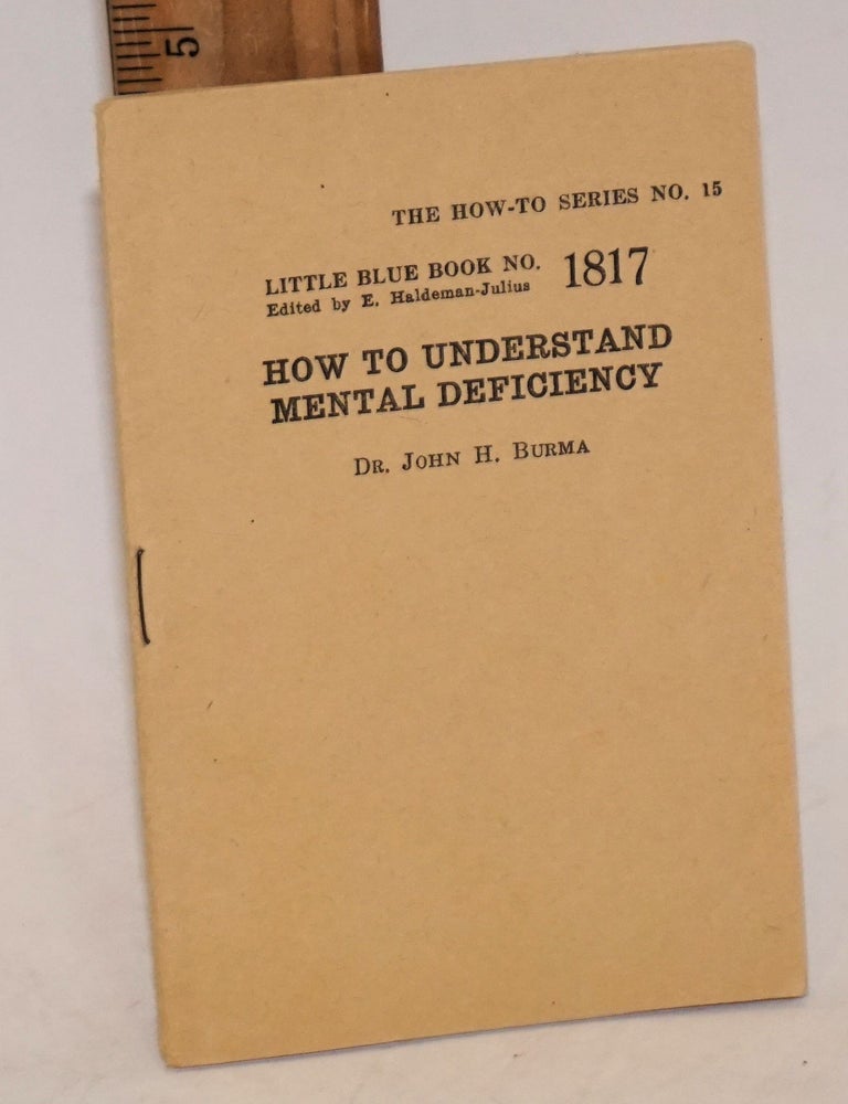 Cat.No: 228049 How to Understand Mental Deficiency. Dr. John H. Burma, Grinnell Dept Sociology, chairman.