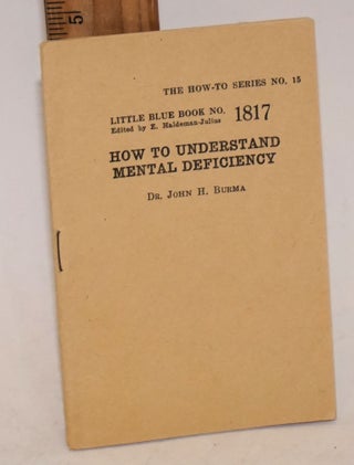 Cat.No: 228049 How to Understand Mental Deficiency. Dr. John H. Burma, Grinnell Dept...