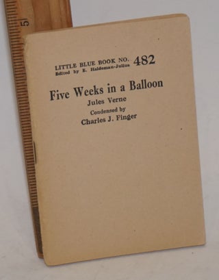 Cat.No: 228059 Five Weeks in a Balloon. Condensed by Charles J. Finger. Jules Verne,...