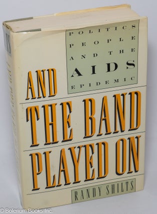 Cat.No: 228161 And the Band Played On: politics, people and the AIDS epidemic. Randy Shilts