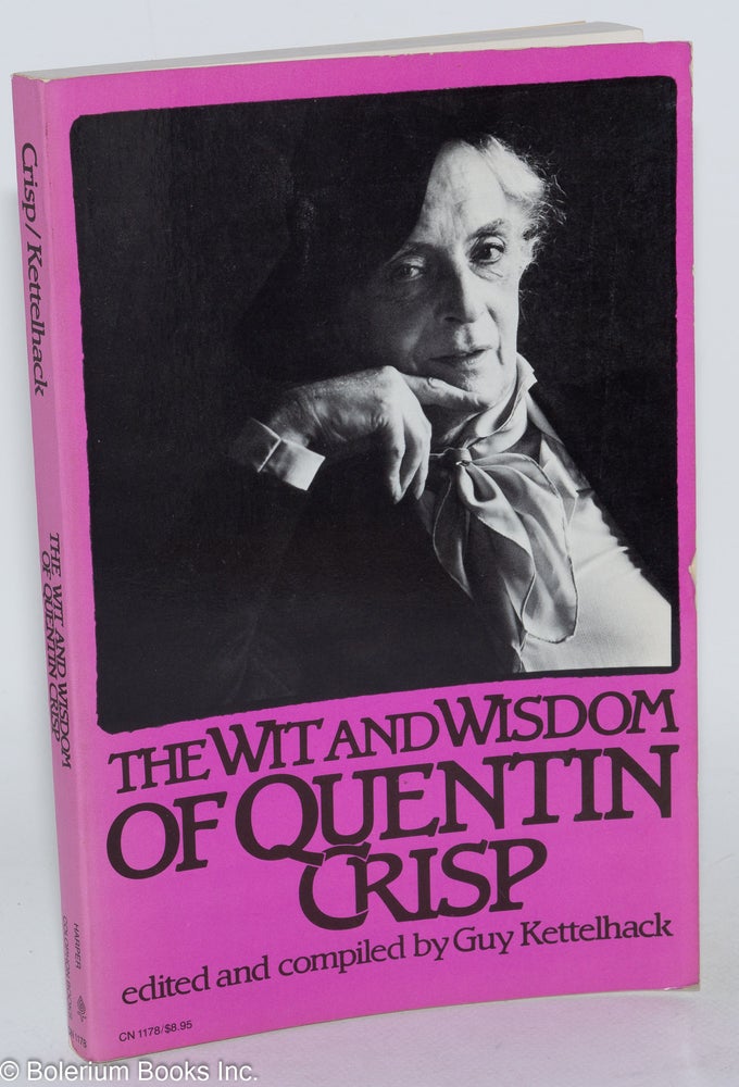 Cat.No: 228237 The Wit and Wisdom of Quentin Crisp. Quentin Crisp, compiled and, Guy Kettelhack.