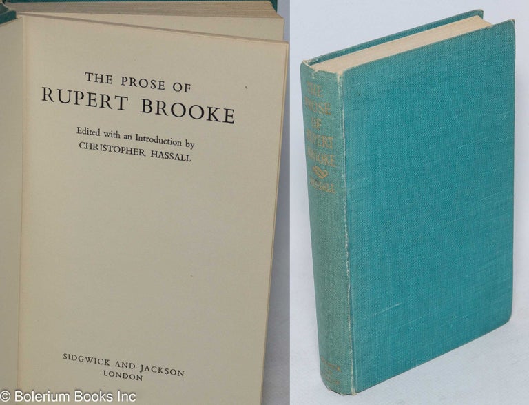 Cat.No: 228243 The Prose of Rupert Brooke. Rupert Brooke, edited aith, Christopher Hassall.