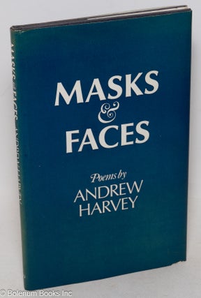 Cat.No: 228359 Masks and Faces: poems. Andrew Harvey
