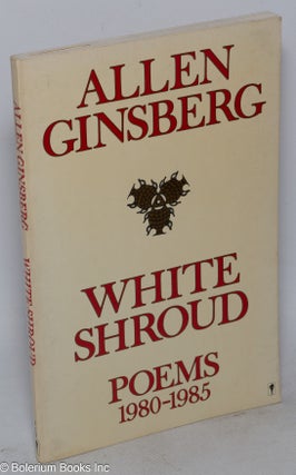 Cat.No: 228368 White Shroud: poems 1980-1985. Allen Ginsberg