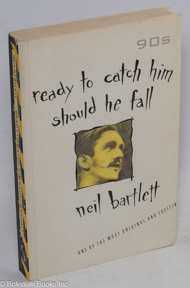 Cat.No: 228437 Ready to Catch Him Should He Fall a novel. Neil Bartlett.