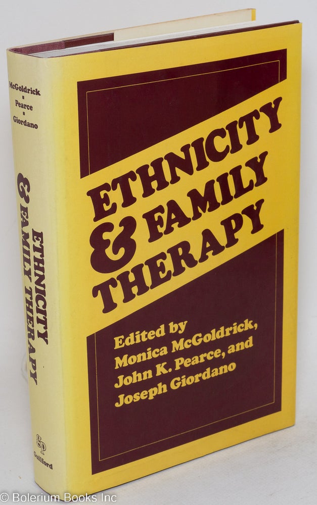 Cat.No: 22847 Ethnicity and family therapy; introduction by Irving M. Levine, foreword by Harry Aponte. Monica McGoldrick, John K. Pearce, eds Joseph Giordano.