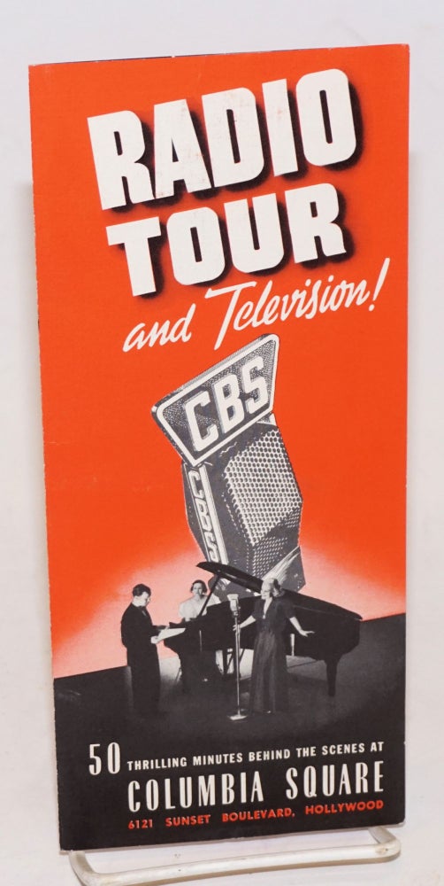 Cat.No: 228582 Radio Tour, and Television! 50 thrilling minutes behind the scenes at Columbia Square, 6121 Sunset Boulevard, Hollywood. Personalized conducted tour every half hour daily from &c &c adults 40 cents, children 20 cents. Columbia Square Director of Tours.