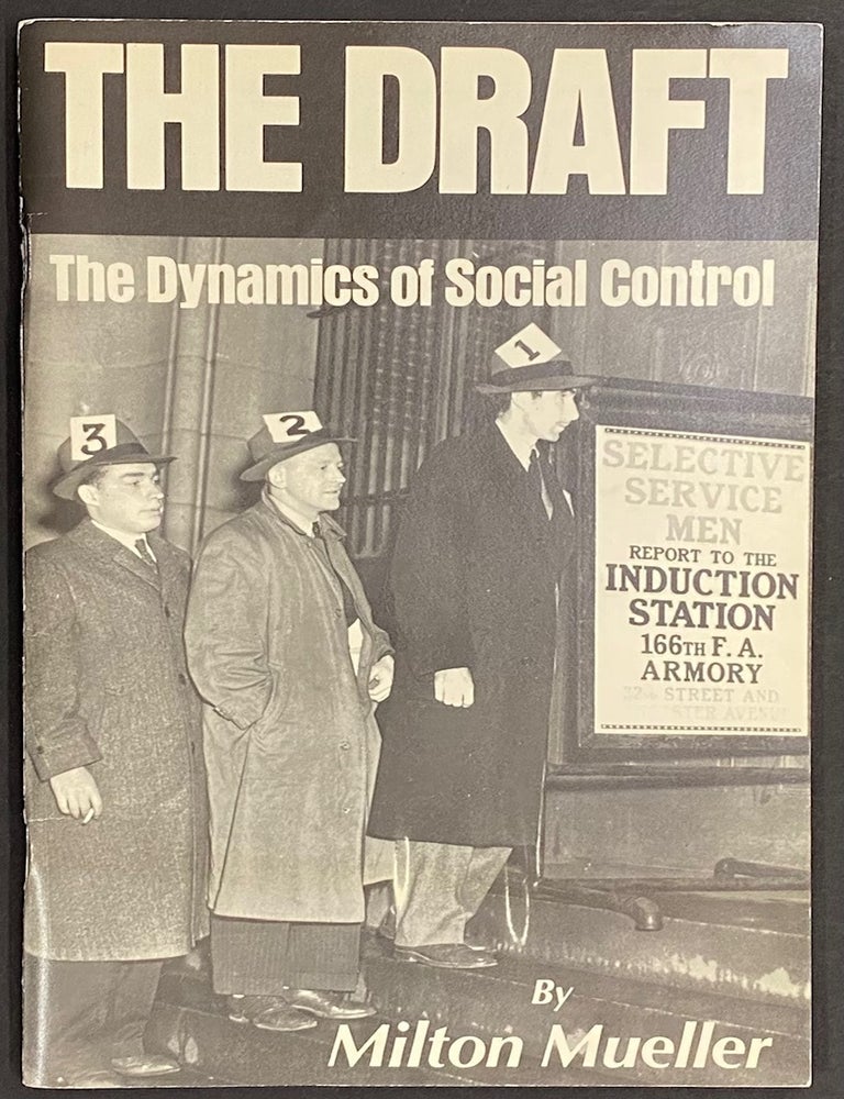 Cat.No: 228667 The Draft: The Dynamics of Social Control. Milton Mueller.