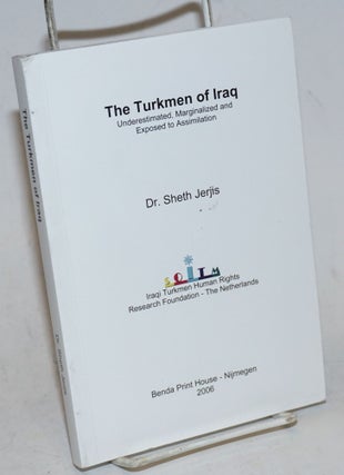 Cat.No: 228687 The Turkmen of Iraq: underestimated, marginalized and exposed to...