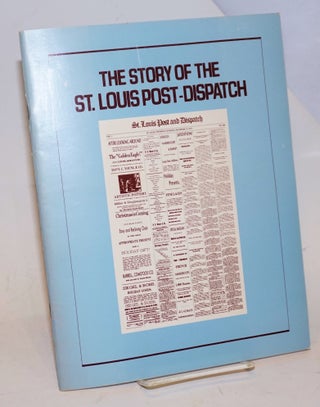 Cat.No: 228692 The Story of the St. Louis Post-Dispatch. Illustrated with photographs by...
