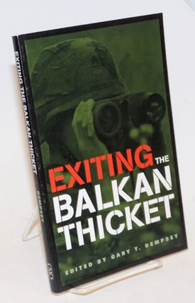 Cat.No: 228722 Exiting the Balkan Thicket. Gary T. Dempsey