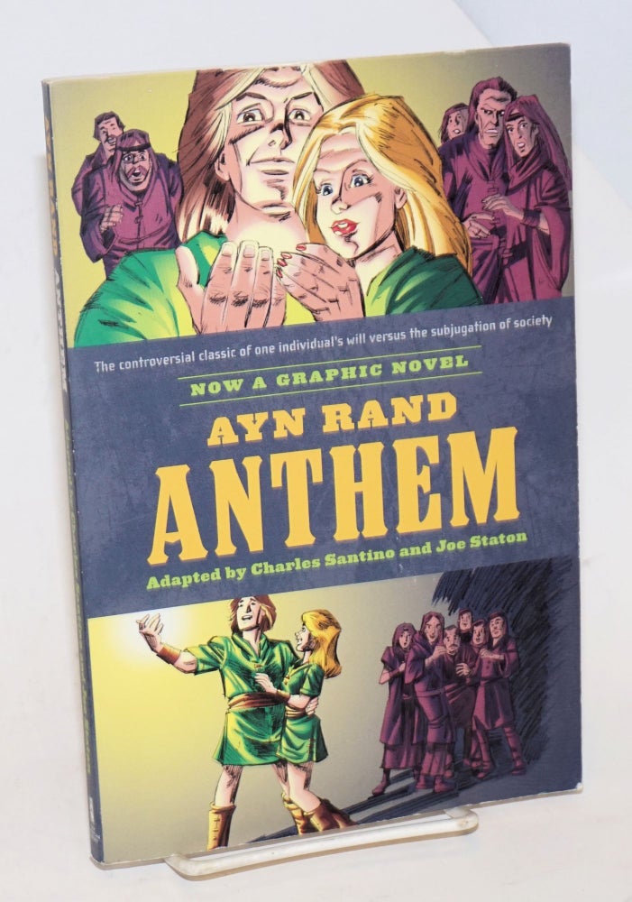 Cat.No: 228740 Ayn Rand's Anthem; the graphic novel. Ayn Rand, Charles Santino, Joe Staton.