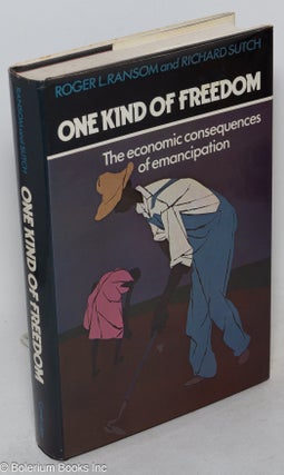 Cat.No: 22881 One kind of freedom; the economic consequences of emancipation. Roger L....