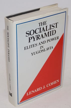 Cat.No: 228886 The Socialist Pyramid: Elites and Power in Yugoslavia. Lenard J. Cohen