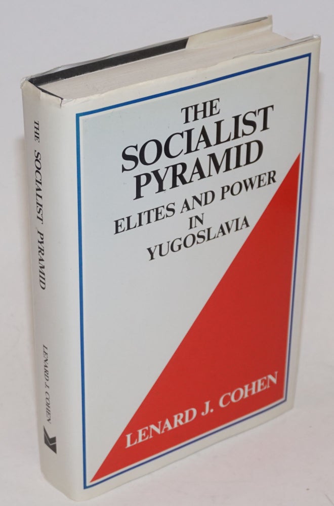 Cat.No: 228886 The Socialist Pyramid: Elites and Power in Yugoslavia. Lenard J. Cohen.