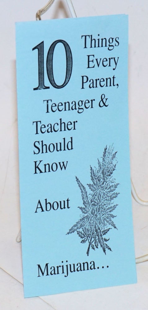 Cat.No: 228904 10 Things Every Parent, Teenager & Teacher Should Know About Marijuana. Family Council on Drug Awareness.
