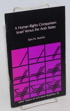 Cat.No: 228929 A Human Rights Comparison: Israel Versus the Arab States. Sara M. Averick